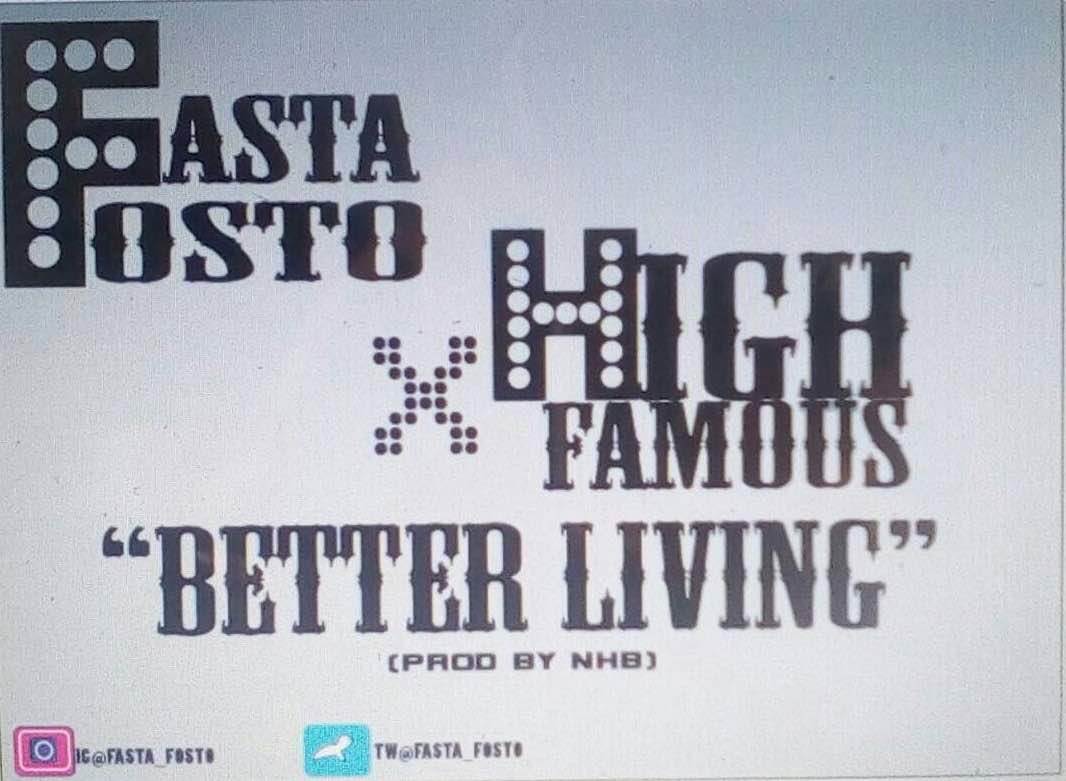 Better Living – Fasta Fasto ft High Famous (Prod by NHB)