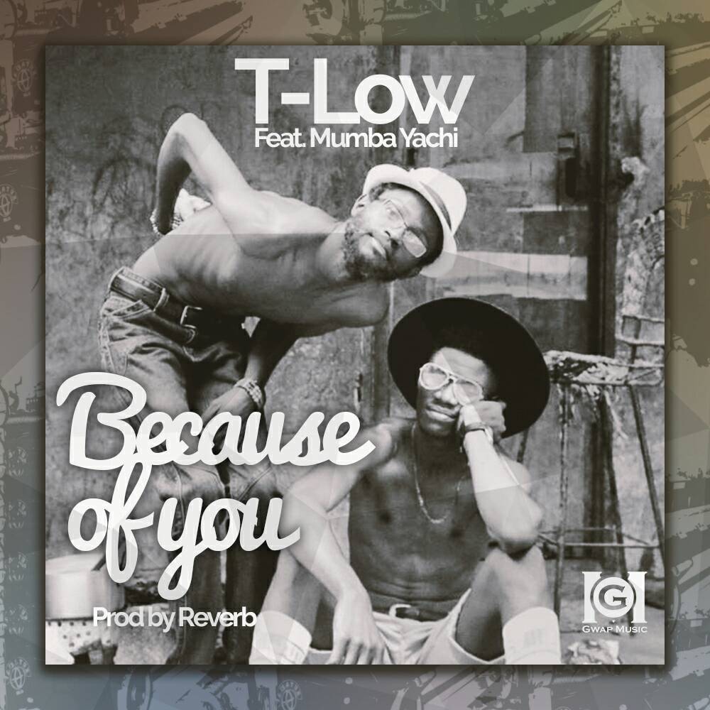 New Video: Because of You – T-Low Feat Mumba Yachi